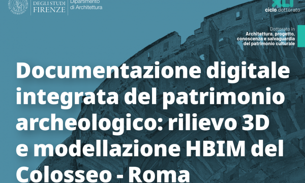 Lezione di dottorato: &ldquo;Documentazione digitale integrata del patrimonio archeologico: rilievo 3D e modellazione HBIM del Colosseo, Roma&rdquo;